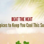 Beat the Heat: Top Spices to Keep You Cool This Summer